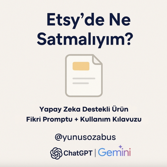 Etsy’de Karlı Ürün Fikri Bulma Promptu + Kullanım Kılavuzu (Yapay Zeka Uyumlu)